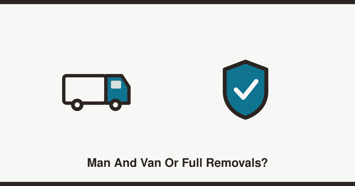 Man and van or full removals service: which do you need?